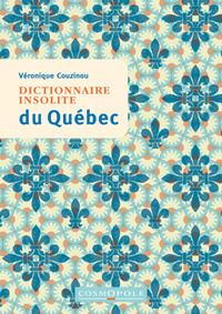 DICTIONNAIRE INSOLITE DU QUEBEC