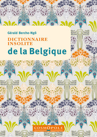 DICTIONNAIRE INSOLITE DE LA BELGIQUE