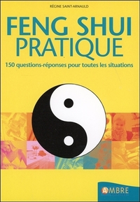 Feng shui pratique - 150 questions-réponses pour toutes les situations