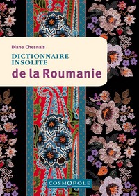 DICTIONNAIRE INSOLITE DE LA ROUMANIE