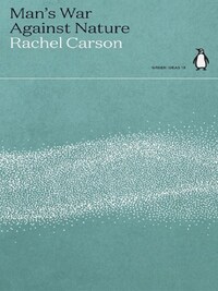 RACHEL CARSON MAN'S WAR AGAINST NATURE (GREEN IDEAS) /ANGLAIS