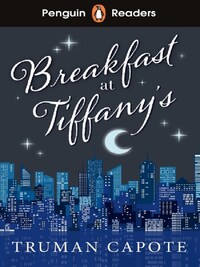 PENGUIN READERS LEVEL 4; BREAKFAST AT TIFFANY'S
