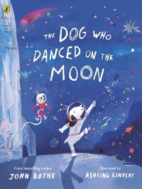THE DOG WHO DANCED ON THE MOON