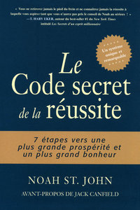LE CODE SECRET DE LA REUSSITE - 7 ETAPES CACHEES VERS UNE PLUS GRANDE PROSPERITE ET UN PLUS GRAND BO