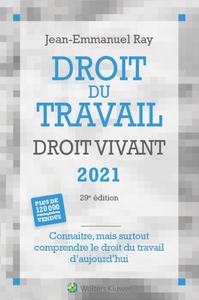 DROIT DU TRAVAIL DROIT VIVANT 2021 - CONNAITRE, MAIS SURTOUT COMPRENDRE LE DROIT DU TRAVAIL D'AUJOUR