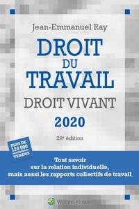 DROIT DU TRAVAIL, DROIT VIVANT 2020 - TOUT SAVOIR SUR LA RELATION INDIVIDUELLE, MAIS AUSSI LES RAPPO