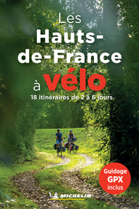 LES HAUTS-DE-FRANCE A VELO - 18 ITINERAIRES DE 2 A 6 JOURS