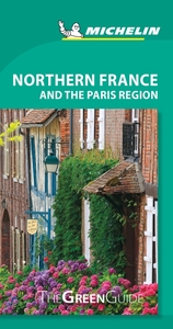 GREEN GUIDE NORTHERN FRANCE AND THE PARIS REGION