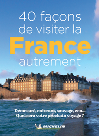 LIVRES THEMATIQUES TOURISTIQUE - 40 FACONS DE VISITER LA FRANCE AUTREMENT