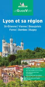GUIDE VERT LYON ET SA REGION - SAINT-ETIENNE, VIENNE, BEAUJOLAIS, FOREZ, DOMBES, BUGEY