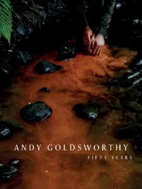 ANDY GOLDSWORTHY FIFTY YEARS /ANGLAIS