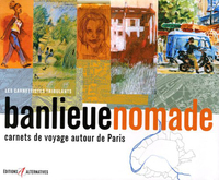 BANLIEUE NOMADE - CARNETS DE VOYAGE AUTOUR DE PARIS