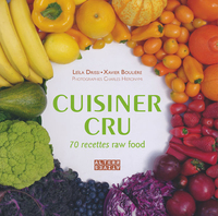 CUISINER CRU - 70 RECETTES RAW FOOD