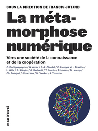 LA METAMORPHOSE NUMERIQUE - VERS UNE SOCIETE DE LA CONNAISSANCE ET DE LA COOPERATION