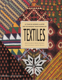 TEXTILES - LE TOUR DU MONDE ILLUSTRE DES TECHNIQUES TRADITIONNELLES