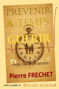 PREVENIR A TEMPS C'EST GUERIR D'AVANCE