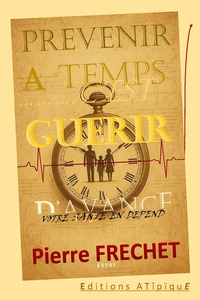 PREVENIR A TEMPS C’EST GUERIR D’AVANCE