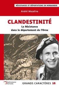 Clandestinité La Résistance dans le département de l'Orne