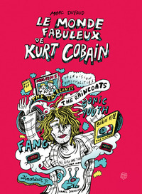 LE MONDE FABULEUX DE KURT COBAIN