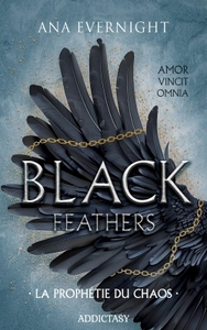 BLACK FEATHERS - TOME 1 LA PROPHETIE DU CHAOS