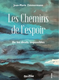 LES CHEMINS DE L'ESPOIR - OU LES DEUILS IMPOSSIBLES