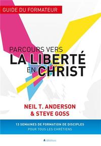PARCOURS VERS LA LIBERTE EN CHRIST - GUIDE DU FORMATEUR