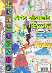 Arts visuels à l'école 6/12 ans Volume 2