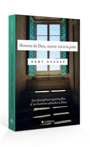 HOMME DE DIEU, EXERCE-TOI A LA PIETE - LES DISCIPLINES SPIRITUELLES DUN HOMME ATTACHE A DIEU