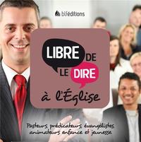 LIBRE DE LE DIRE A L'EGLISE
