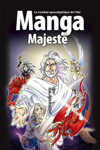 LA BIBLE MANGA, VOLUME 6 - MAJESTE - LE COMBAT APOCALYPTIQUE DE L'ELU