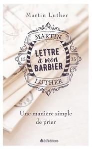 LETTRE A MON BARBIER - UNE MANIERE SIMPLE DE PRIER