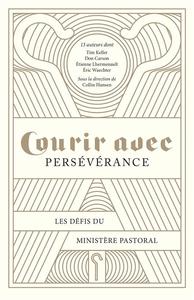COURIR AVEC PERSEVERANCE - LES DEFIS DU MINISTERE PASTORAL