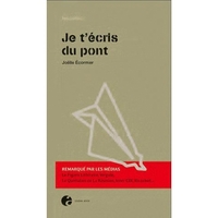 JE T'ECRIS DU PONT - NOUVELLES