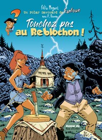 Touchez pas au Reblochon !