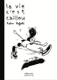 La vie c'est caillou