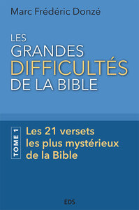 Les grandes difficultés de la Bible. Tome 1