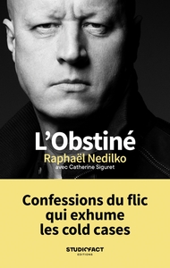 L'OBSTINE - CONFESSIONS DU FLIC QUI EXHUME LES COLD CASES