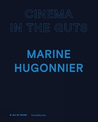Marine Hugonnier, Cinema in the guts - [exhibition, Paris, Jeu de Paume, 8 June-18 September 2022]