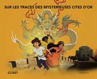Sur les traces des mystérieuses cités d'or - exposition-parcours, [Paris, Musée Guimet], du 27 mars au 13 mai 2013