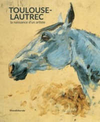 TOULOUSE-LAUTREC, LA NAISSANCE D'UN ARTISTE - [EXPOSITION, LIBOURNE, CHAPELLE DU CARMEL, 9 OCTOBRE 2