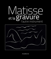 MATISSE ET LA GRAVURE - L'AUTRE INSTRUMENT