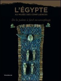 L'Égypte au Musée des confluences - de la palette à fard au sarcophage