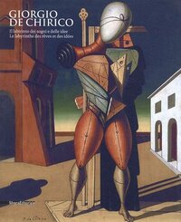 GIORGIO DE CHIRICO - IL LABIRINTO DEI SOGNI E DELLE IDEE