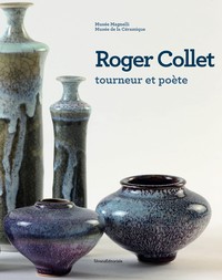 ROGER COLLET, TOURNEUR ET POETE... - EXPOSITION... MUSEE MAGNELLI, MUSEE DE LA CERAMIQUE DE VALLAURI