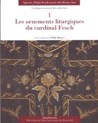 AJACCIO, PALAIS FESCH-MUSEE DES BEAUX-ARTS - T01 - LES ORNEMENTS LITURGIQUES DU CARDINAL FESCH