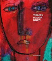 Visages d'Alain Brizzi - [exposition, Vic-sur-Seille, Musée départemental Georges de La Tour, 18 septembre-12 décembre 202