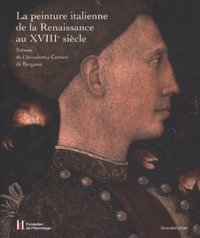 La peinture italienne, de la Renaissance au XVIIIe siècle - trésors de l'Accademia Carrara de Bergame