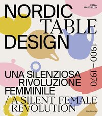 Nordic table design. 1900-1970. una silenziosa rivoluzione femminile (it-eng)