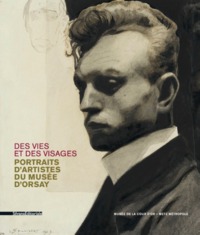 DES VIES ET DES VISAGES - PORTRAITS D'ARTISTES DU MUSEE D'ORSAY