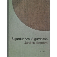 SIGURDUR ARNI SIGURDSSON, JARDINS D'OMBRE - [EXPOSITION AU FRAC CORSE, CORTE, 10 AVRIL-31 AOUT 2012]